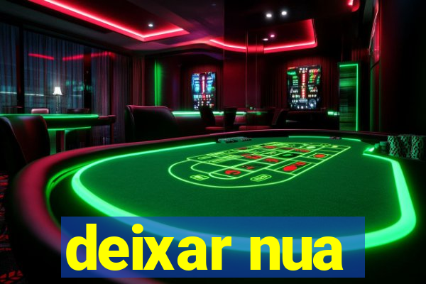 deixar nua